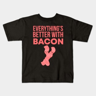 Everything's Better With Bacon Kids T-Shirt
